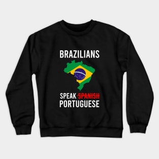 Brazilians speak portuguese Crewneck Sweatshirt